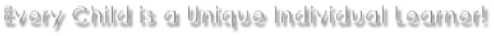 Every Child is a Unique Individual Learner!
